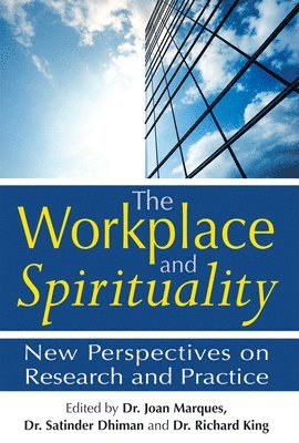 Dr. Joan Marques, Dr. Satinder Dhiman, Dr. Richard King - Workplace and Spirituality, Inbunden