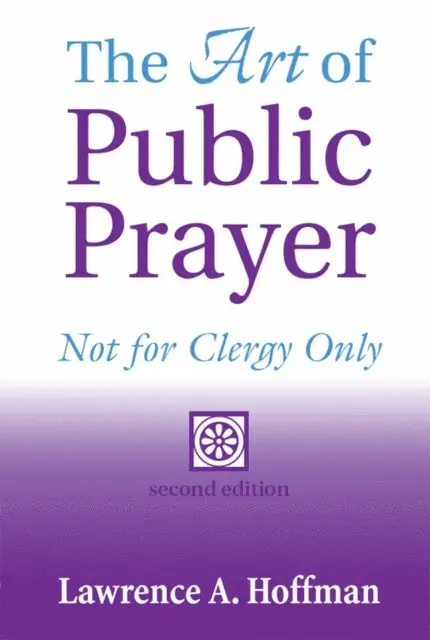 PhD Rabbi Lawrence A. Hoffman - Art of Public Prayer (2nd Edition), E-bok. Tillgänglighet: Lägg i varukorg