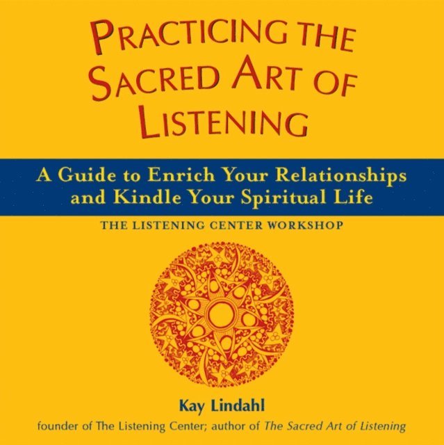 Kay Lindahl - Practicing the Sacred Art of Listening, E-bok