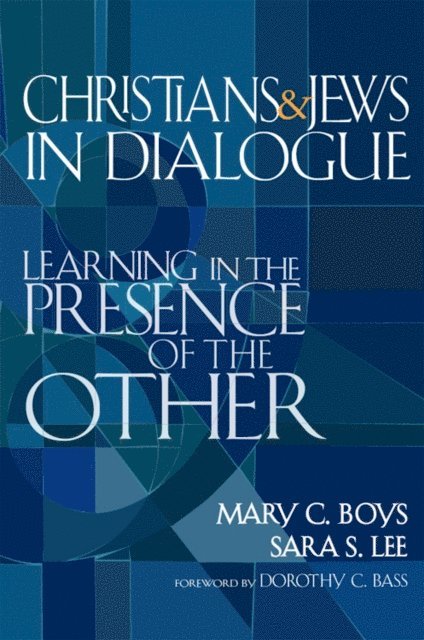 Sara S. Lee, Mary C. Boys - Christians & Jews in Dialogue, E-bok