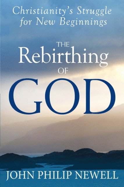 John Philip Newell - Rebirthing of God, E-bok