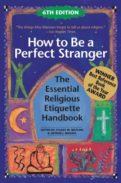 Arthur J. Magida, Stuart M. Matlins - How to Be A Perfect Stranger (6th Edition), E-bok