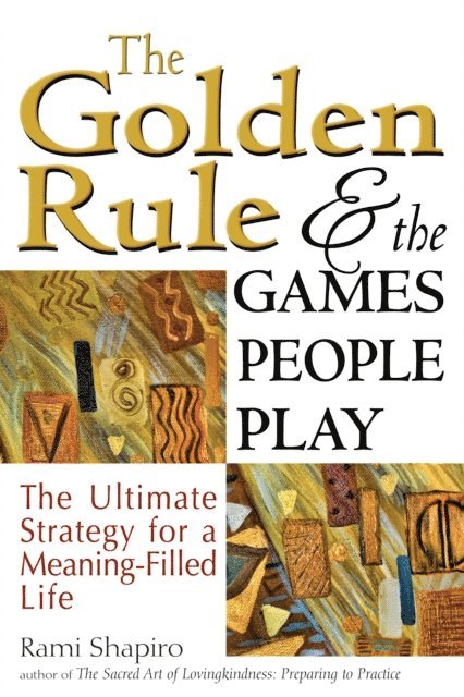 Rabbi Rami Shapiro - Golden Rule and the Games People Play, E-bok
