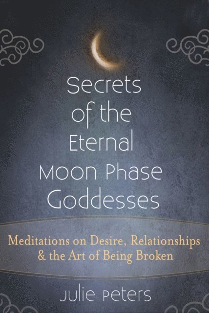Julie Peters - Secrets of the Eternal Moon Phase Goddesses, E-bok