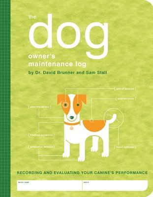 The Dog Owner's Maintenance Log: A Record of Your Canine's Performance av David Brunner, Sam Stall