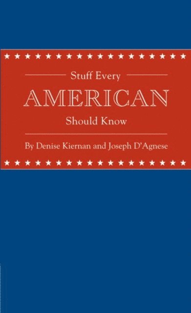 Joseph D'Agnese, Denise Kiernan - Stuff Every American Should Know, E-bok. Tillgänglighet: Lägg i varukorg
