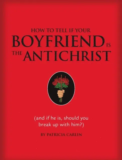 Patricia Carlin - How to Tell If Your Boyfriend Is the Antichrist, E-bok. Tillgänglighet: Lägg i varukorg