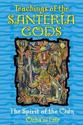 Ocha'ni Lele - Teachings of the Santeria Gods, Häftad