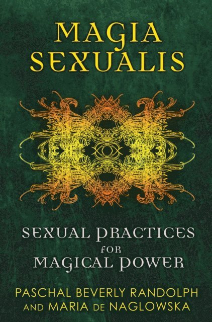 Maria de Naglowska, Paschal Beverly Randolph - Magia Sexualis, E-bok
