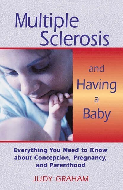 Judy Graham - Multiple Sclerosis and Having a Baby, E-bok