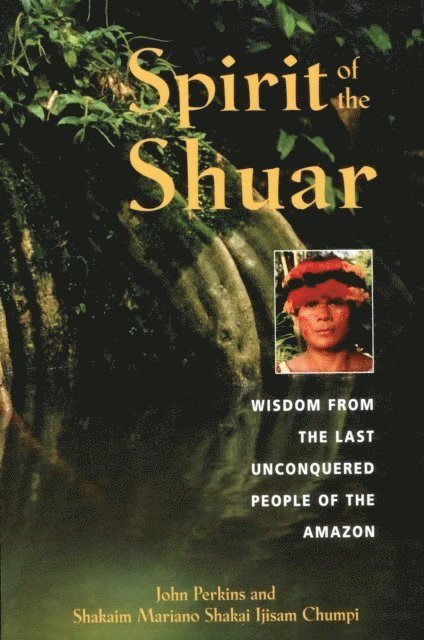 Shakaim Mariano Shakai Ijisam Chumpi, John Perkins - Spirit of the Shuar, E-bok