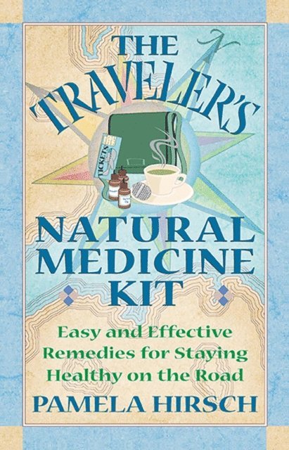 Pamela Hirsch - Traveler's Natural Medicine Kit, E-bok