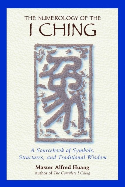 Taoist Master Alfred Huang - Numerology of the I Ching, E-bok