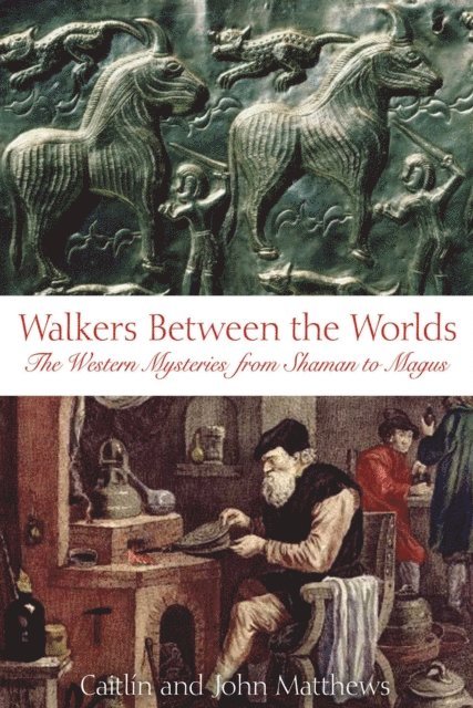 John Matthews, Caitlin Matthews - Walkers Between the Worlds, E-bok