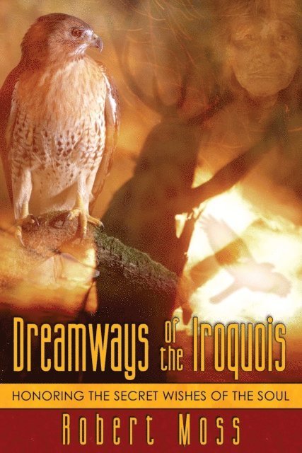 Robert Moss - Dreamways of the Iroquois, E-bok