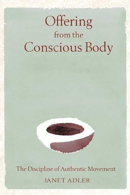 Janet Adler - Offering from the Conscious Body, E-bok