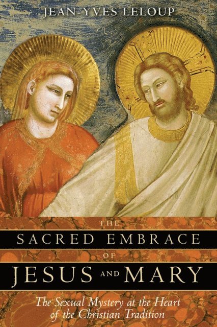 Jean-Yves Leloup - Sacred Embrace of Jesus and Mary, E-bok