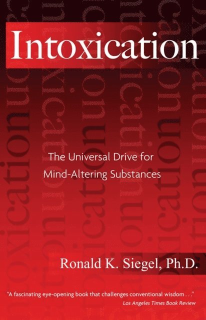 Ronald K. Siegel - Intoxication, E-bok