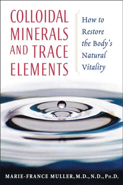 Marie-France Muller - Colloidal Minerals and Trace Elements, E-bok