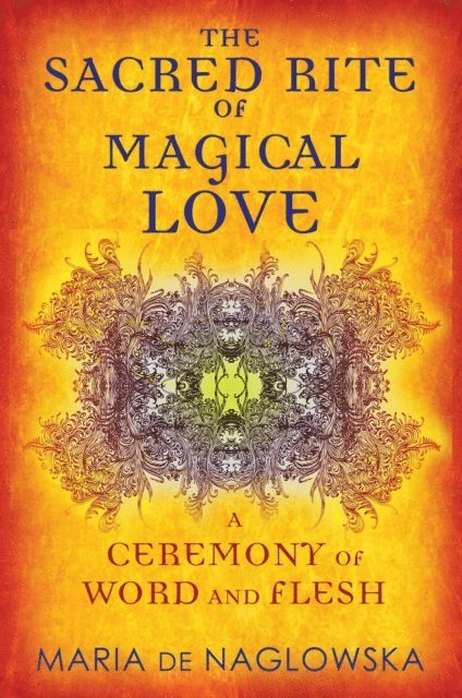 Maria de Naglowska - Sacred Rite of Magical Love, E-bok