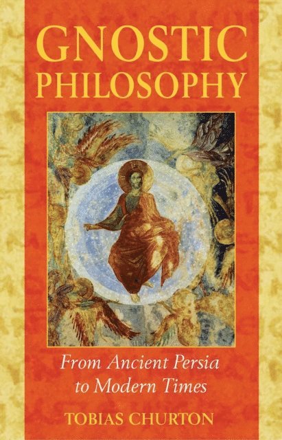 Tobias Churton - Gnostic Philosophy, E-bok