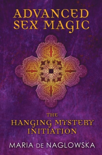 Maria de Naglowska - Advanced Sex Magic, E-bok