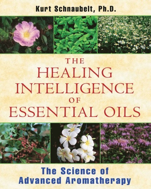 Kurt Schnaubelt - Healing Intelligence of Essential Oils, E-bok