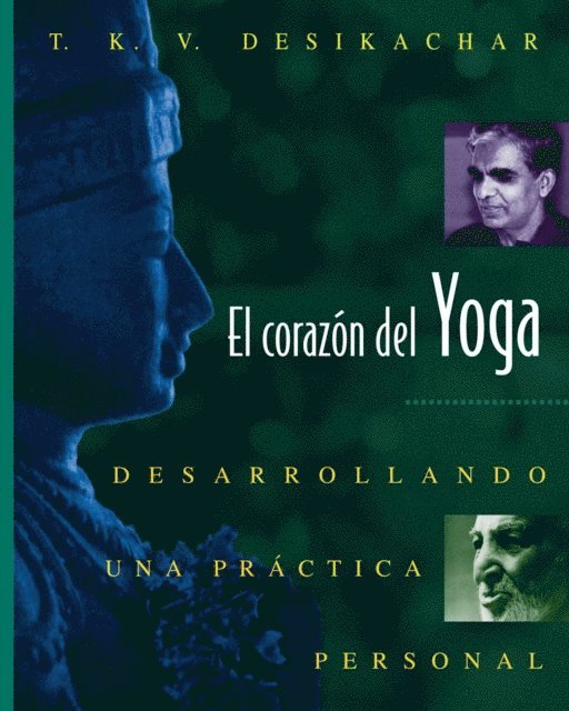 T. K. V. Desikachar - El corazón del Yoga, E-bok