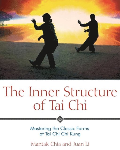 Juan Li, Mantak Chia - Inner Structure of Tai Chi, E-bok