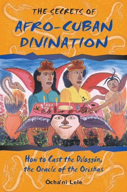 Ocha'ni Lele - Secrets of Afro-Cuban Divination, E-bok
