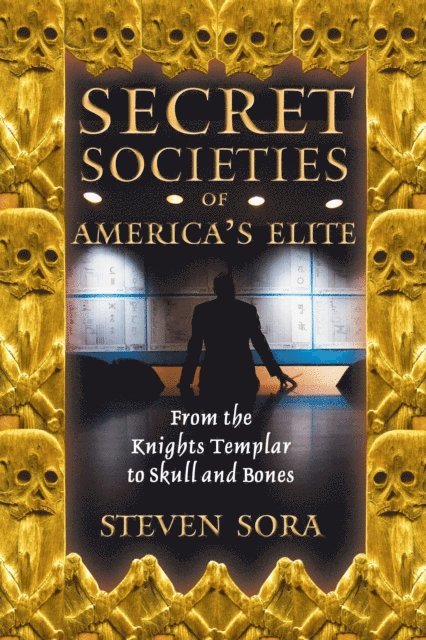 Steven Sora - Secret Societies of America's Elite, E-bok