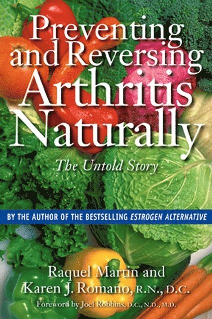 Karen J. Romano, Raquel Martin - Preventing and Reversing Arthritis Naturally, E-bok