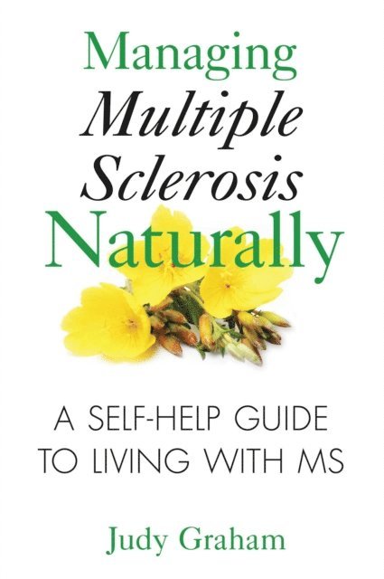 Judy Graham - Managing Multiple Sclerosis Naturally, E-bok