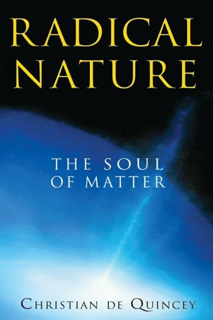 Christian de Quincey - Radical Nature, E-bok