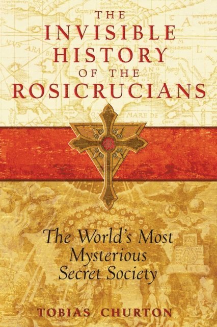 Tobias Churton - Invisible History of the Rosicrucians, E-bok