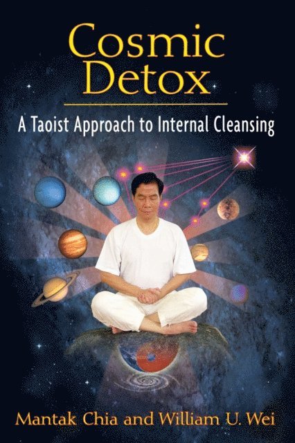 William U. Wei, Mantak Chia - Cosmic Detox, E-bok