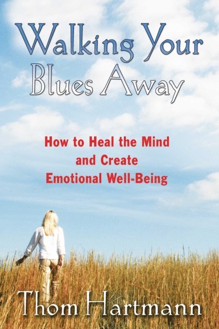Thom Hartmann - Walking Your Blues Away, E-bok