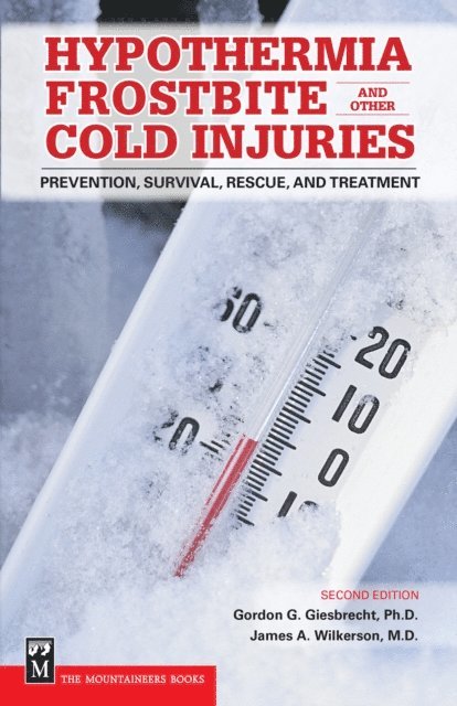 Ph.D. Gordon Giesbrecht, M.D. James A Wilkerson - Hypothermia, Frostbite, and Other Cold Injuries, E-bok