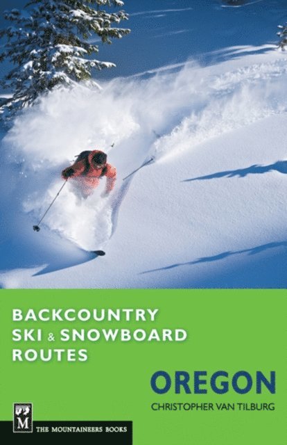Christopher Van Tilburg - Backcountry Ski & Snowboard Routes Oregon, E-bok. Tillgänglighet: Lägg i varukorg