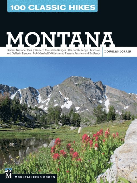 Douglas Lorain - 100 Classic Hikes: Montana, E-bok