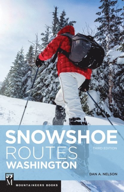 Dan Nelson - Snowshoe Routes Washington, 3rd Ed., E-bok