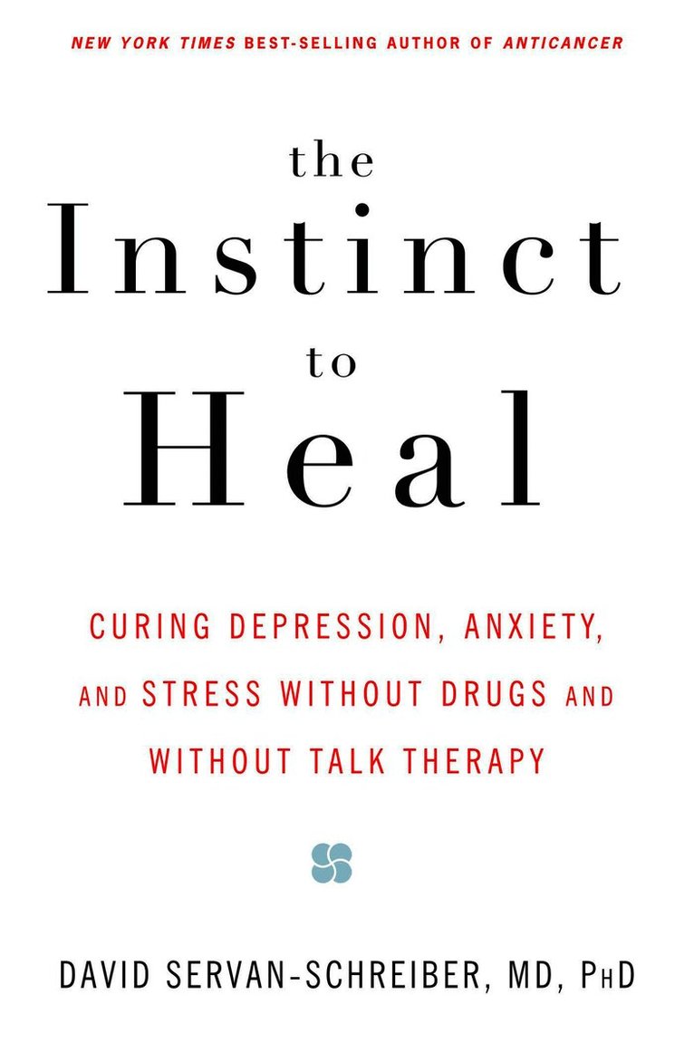 David Servan-Schreiber - Instinct to Heal, Häftad