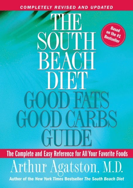 Arthur Agatston - South Beach Diet Good Fats, Good Carbs Guide, E-bok
