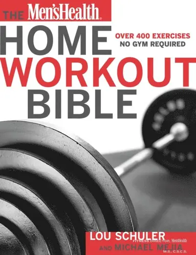 Editors of Men's Health Magazi, Michael Mejia, Lou Schuler - Men's Health Home Workout Bible, E-bok
