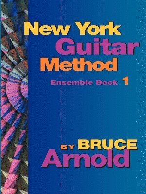 Bruce Arnold - New York Guitar Method Ensemble Book One, Häftad