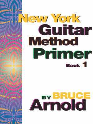 Bruce Arnold - New York Guitar Method Primer Book One, Häftad