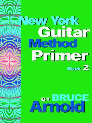 Bruce Arnold - New York Guitar Method Primer Book 2, Häftad