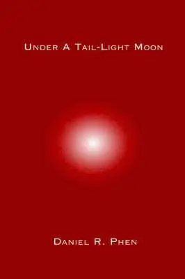 R. Phen, Daniel - Under A Tail-Light Moon, Häftad. Tillgänglighet: Lägg i varukorg