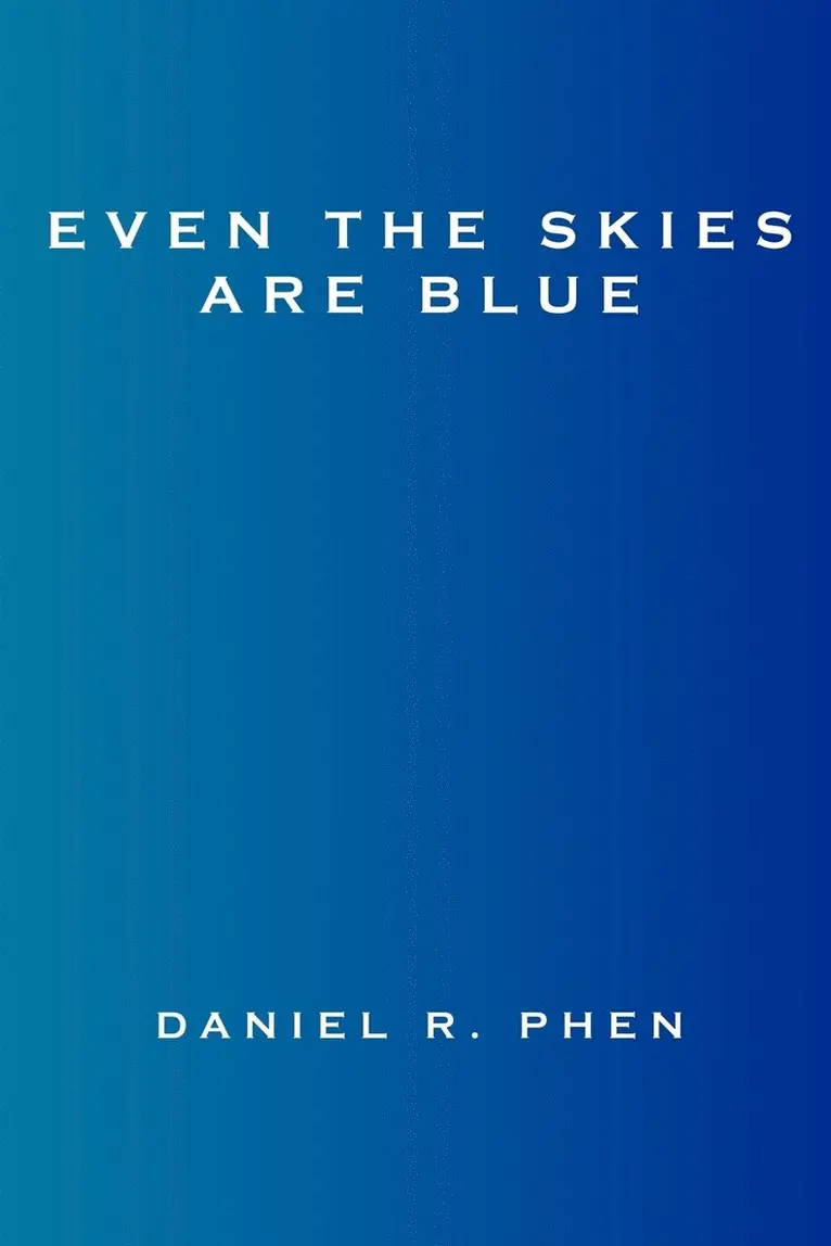 Daniel R. Phen - Even the Skies are Blue, Häftad. Tillgänglighet: Lägg i varukorg