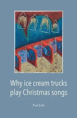 Paul Jolly - Why Ice Cream Trucks Play Christmas Songs, Häftad. Tillgänglighet: Lägg i varukorg